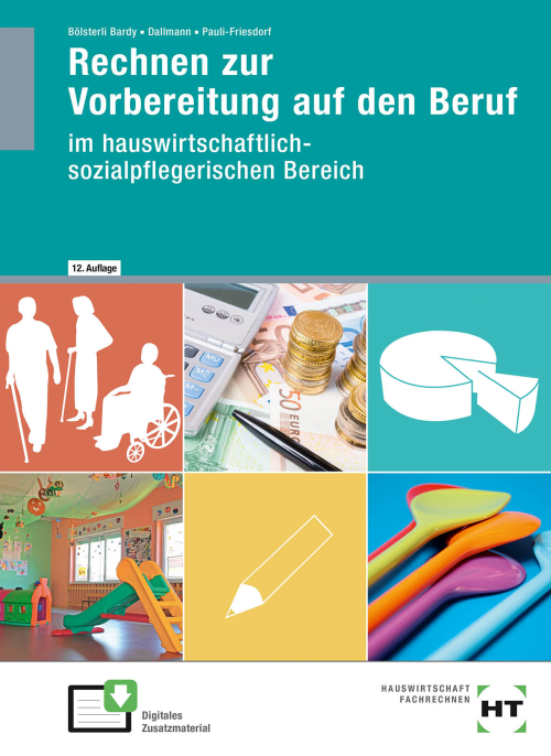 Rechnen zur Vorbereitung auf den Beruf im hauswirtschaftlich-sozialpflegerischen Bereich Rechnen zur Vorbereitung auf den Beruf im hauswirtschaftlich-sozialpflegerischen Bereich