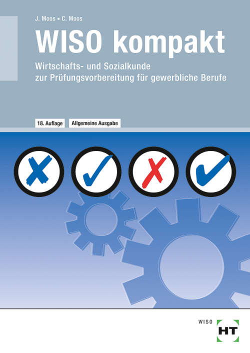 WISO kompakt - Wirtschafts- und Sozialkunde zur Prüfungsvorbereitung für gewerbliche Berufe WISO kompakt - Wirtschafts- und Sozialkunde zur Prüfungsvorbereitung für gewerbliche Berufe