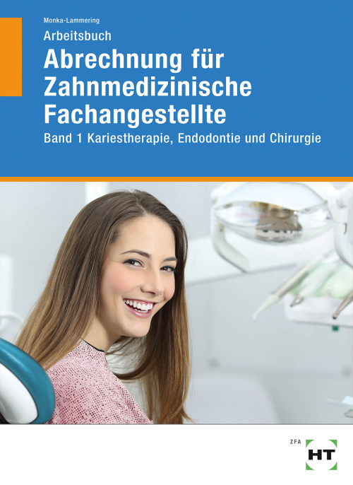 Abrechnung für Zahnmedizinische Fachangestellte - Bd. 1: Kariestherapie, Endodontie und Chirurgie / Arbeitsbuch Abrechnung für Zahnmedizinische Fachangestellte - Bd. 1: Kariestherapie, Endodontie und Chirurgie / Arbeitsbuch