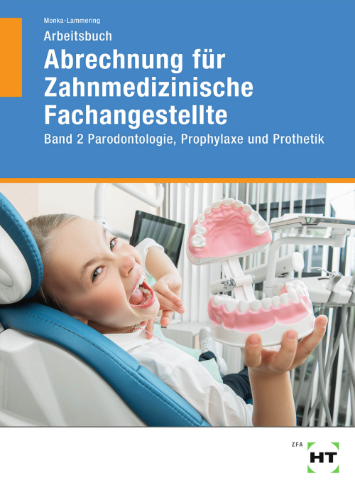 Abrechnung für Zahnmedizinische Fachangestellte - Bd. 2: Parodontologie, Prophylaxe und Prothetik / Arbeitsbuch