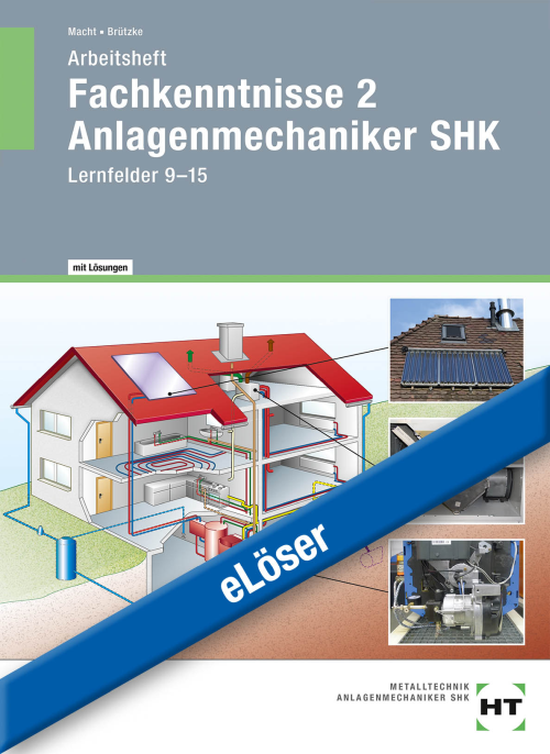 Fachkenntnisse 2 Anlagenmechaniker SHK, Lernfelder 9 - 15 / Arbeitsheft eLöser Fachkenntnisse 2 Anlagenmechaniker SHK, Lernfelder 9 - 15 / Arbeitsheft eLöser