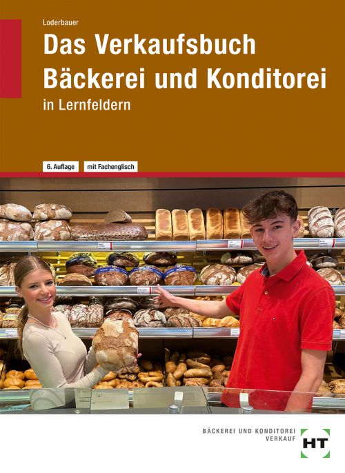 Das Verkaufsbuch Bäckerei und Konditorei in Lernfeldern Das Verkaufsbuch Bäckerei und Konditorei in Lernfeldern