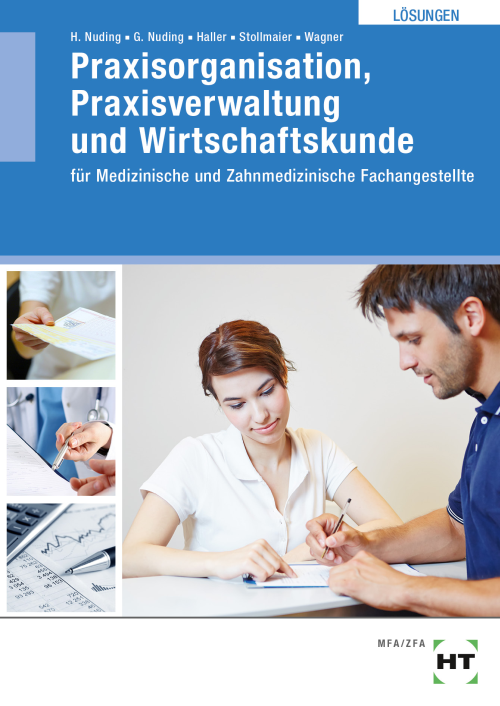 Praxisorganisation Praxisverwaltung und Wirtschaftskunde für Medizinische und Zahnmedizinische Fachangestellte, Lösungen Praxisorganisation Praxisverwaltung und Wirtschaftskunde für Medizinische und Zahnmedizinische Fachangestellte, Lösungen
