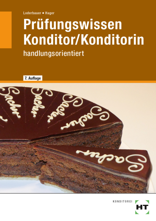 Prüfungswissen Konditor/Konditorin - handlungsorientiert Prüfungswissen Konditor/Konditorin - handlungsorientiert