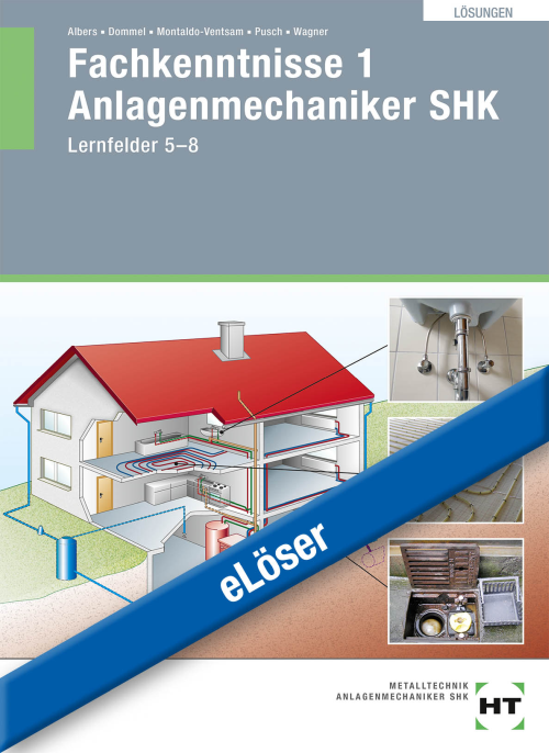 Fachkenntnisse 1 Anlagenmechaniker SHK Lernfelder 5-8 eLöser Fachkenntnisse 1 Anlagenmechaniker SHK Lernfelder 5-8 eLöser