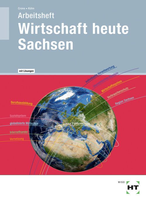 Wirtschaft heute Sachsen, Arbeitsheft mit eingedruckten Lösungen