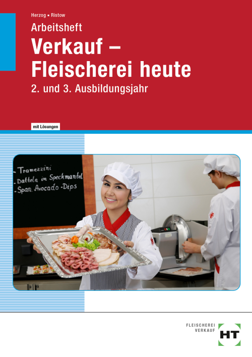 Fleischerei heute - Verkauf 2. + 3. Ausbildungsjahr, Arbeitsheft mit eingedruckten Lösungen Fleischerei heute - Verkauf 2. + 3. Ausbildungsjahr, Arbeitsheft mit eingedruckten Lösungen