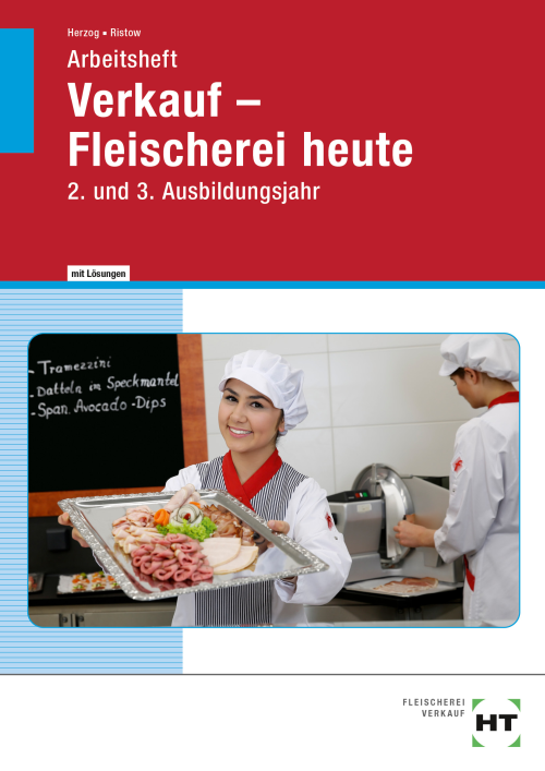 Fleischerei heute - Verkauf 2. + 3. Ausbildungsjahr, Arbeitsheft mit eingedruckten Lösungen