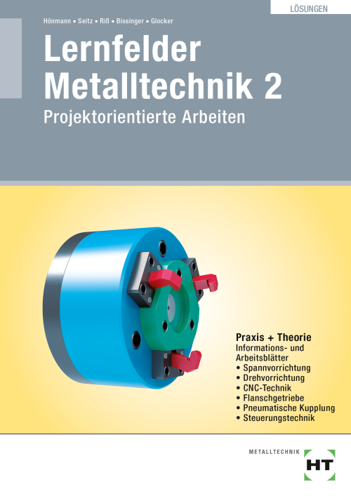 Lernfelder Metalltechnik 2 - Projektorientierte Arbeiten eLöser Lernfelder Metalltechnik 2 - Projektorientierte Arbeiten eLöser