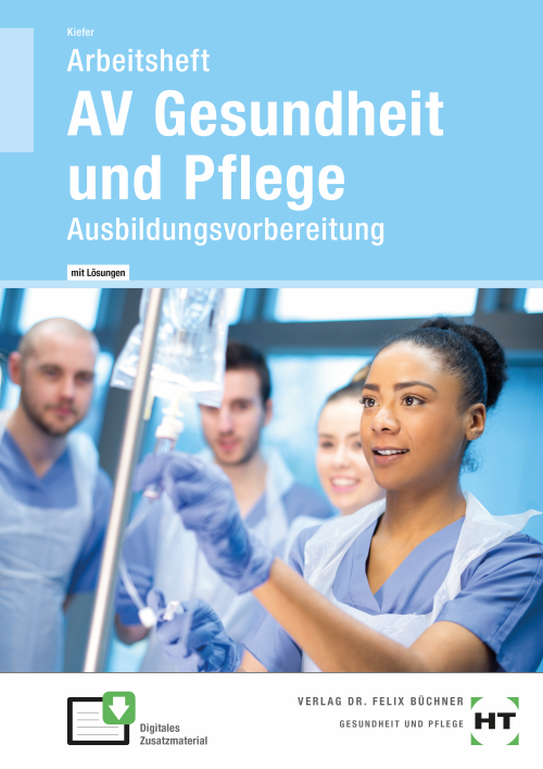 AV Gesundheit und Pflege - Ausbildungsvorbereitung / Arbeitsheft eLöser AV Gesundheit und Pflege - Ausbildungsvorbereitung / Arbeitsheft eLöser