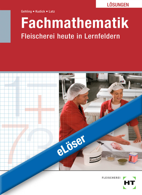 Fachmathematik - Fleischerei heute in Lernfeldern eLöser