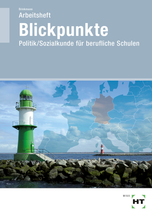 Blickpunkte - Politik/Sozialkunde für berufliche Schulen / Arbeitsheft Blickpunkte - Politik/Sozialkunde für berufliche Schulen / Arbeitsheft