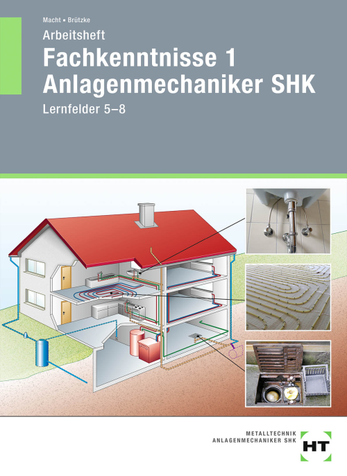 Fachkenntnisse 1 Anlagenmechaniker SHK, Lernfelder 5 - 8 / Arbeitsheft