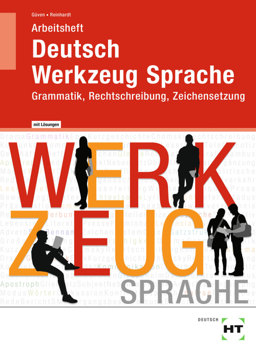 Deutsch Werkzeug Sprache, Arbeitsheft - Grammatik, Rechtschreibung, Zeichensetzung mit eingedruckten Lösungen Deutsch Werkzeug Sprache, Arbeitsheft - Grammatik, Rechtschreibung, Zeichensetzung mit eingedruckten Lösungen