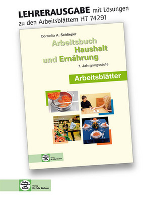 Haushalt und Ernährung, Arbeitsblätter mit eingedruckten Lösungen, 7. Jahrgangsstufe Haushalt und Ernährung, Arbeitsblätter mit eingedruckten Lösungen, 7. Jahrgangsstufe