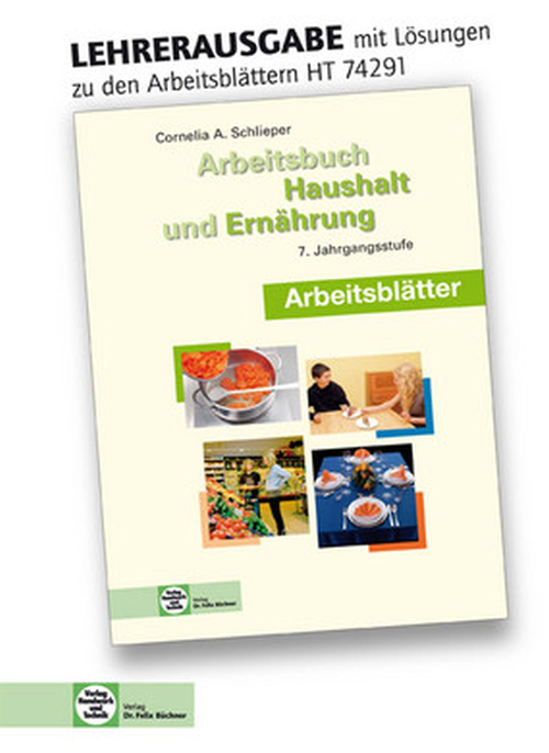 Haushalt und Ernährung, Arbeitsblätter mit eingedruckten Lösungen, 7. Jahrgangsstufe