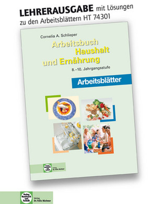 Haushalt und Ernährung, Arbeitsblätter mit eingedruckten Lösungen, 8.-10. Jahrgangsstufe Haushalt und Ernährung, Arbeitsblätter mit eingedruckten Lösungen, 8.-10. Jahrgangsstufe