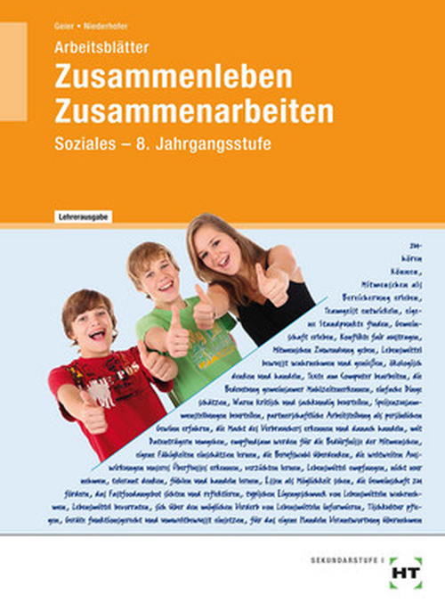 Zusammenleben - Zusammenarbeiten, Arbeitsblätter mit eingedruckten Lösungen, Soziales - Jahrgangsstufe 8 Zusammenleben - Zusammenarbeiten, Arbeitsblätter mit eingedruckten Lösungen, Soziales - Jahrgangsstufe 8