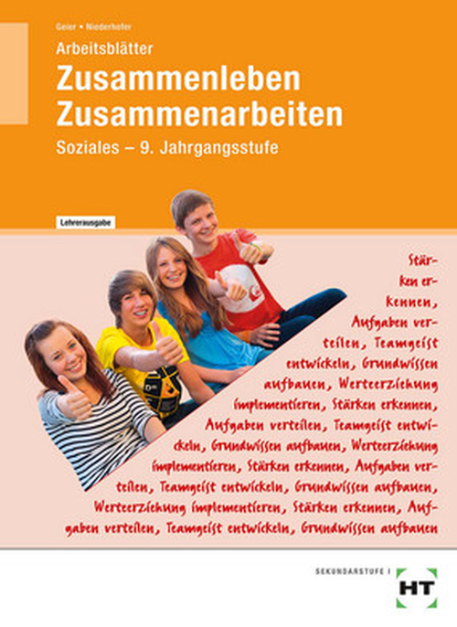 Zusammenleben - Zusammenarbeiten, Soziales - Jahrgangsstufe 9, Arbeitsblätter mit eingedruckten Lösungen Zusammenleben - Zusammenarbeiten, Soziales - Jahrgangsstufe 9, Arbeitsblätter mit eingedruckten Lösungen