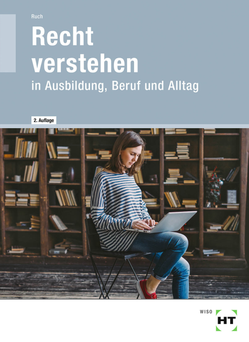 Recht verstehen in Ausbildung, Beruf und Alltag Recht verstehen in Ausbildung, Beruf und Alltag