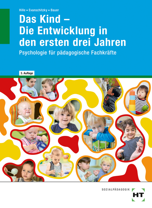 Das Kind - Die Entwicklung in den ersten drei Jahren / Psychologie für pädagogische Fachkräfte eBook inside Das Kind - Die Entwicklung in den ersten drei Jahren / Psychologie für pädagogische Fachkräfte eBook inside