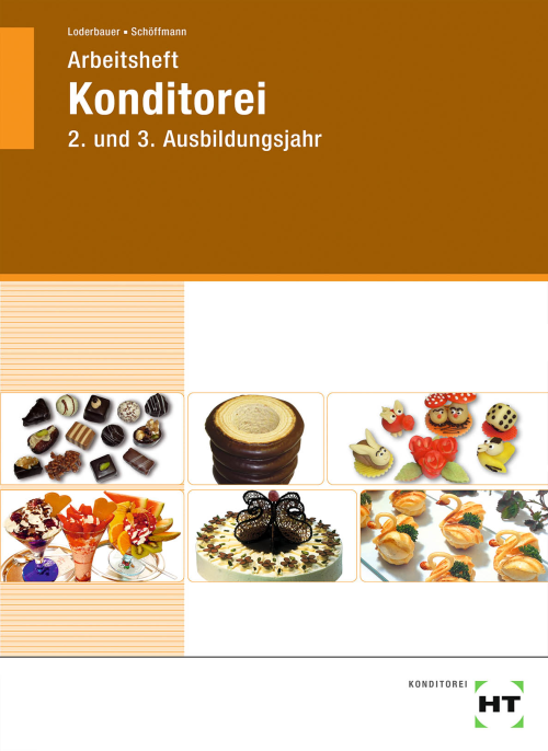 Konditorei 2. und 3. Ausbildungsjahr, Arbeitsheft Konditorei 2. und 3. Ausbildungsjahr, Arbeitsheft