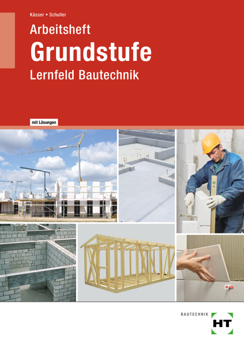 Lernfeld Bautechnik - Grundstufe, Arbeitsheft mit eingedruckten Lösungen