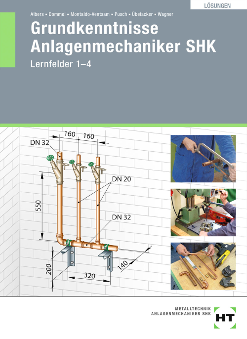 Grundkenntnisse Anlagenmechaniker SHK, Lernfelder 1-4, Lösungen Grundkenntnisse Anlagenmechaniker SHK, Lernfelder 1-4, Lösungen
