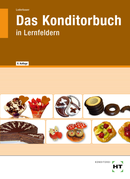 Das Konditorbuch in Lernfeldern Das Konditorbuch in Lernfeldern