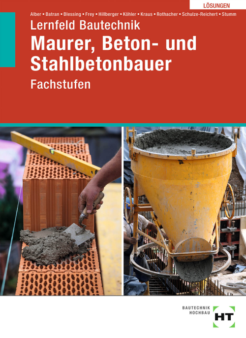 Lernfeld Bautechnik - Fachstufen Maurer, Beton- und Stahlbetonbauer, Lösungen