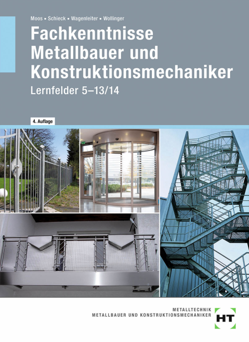 Fachkenntnisse Metallbauer und Konstruktionsmechaniker, Lernfelder 5-13/14 Fachkenntnisse Metallbauer und Konstruktionsmechaniker, Lernfelder 5-13/14