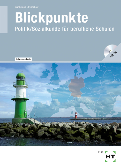 Blickpunkte - Politik/Sozialkunde für berufliche Schulen / Lehrerhandbuch mit CD-ROM Blickpunkte - Politik/Sozialkunde für berufliche Schulen / Lehrerhandbuch mit CD-ROM