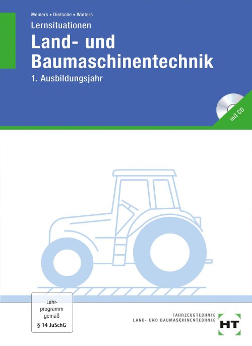 Land- und Baumaschinentechnik - Lernsituationen, 1. Ausbildungsjahr mit CD