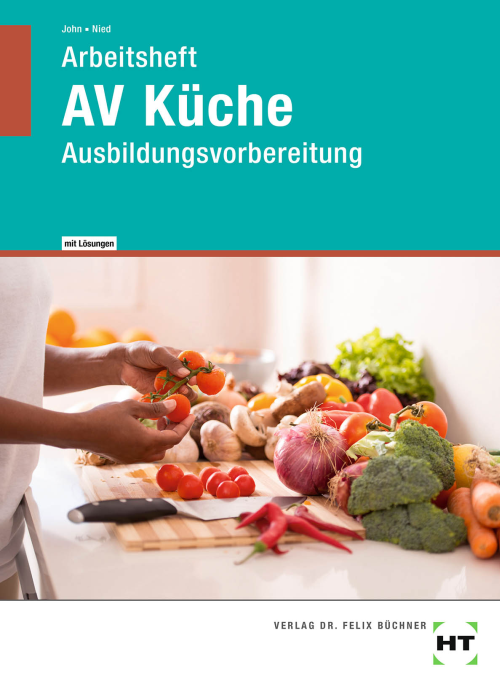 AV Küche - Ausbildungsvorbereitung / Arbeitsheft mit eingetragenen Lösungen AV Küche - Ausbildungsvorbereitung / Arbeitsheft mit eingetragenen Lösungen