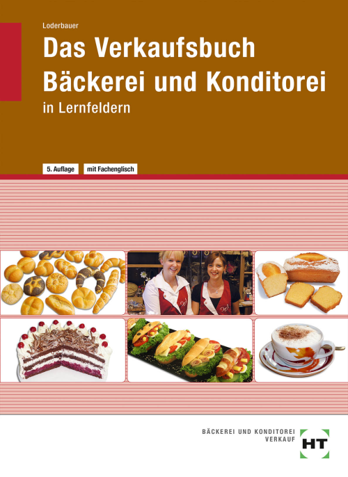 Das Verkaufsbuch Bäckerei und Konditorei in Lernfeldern