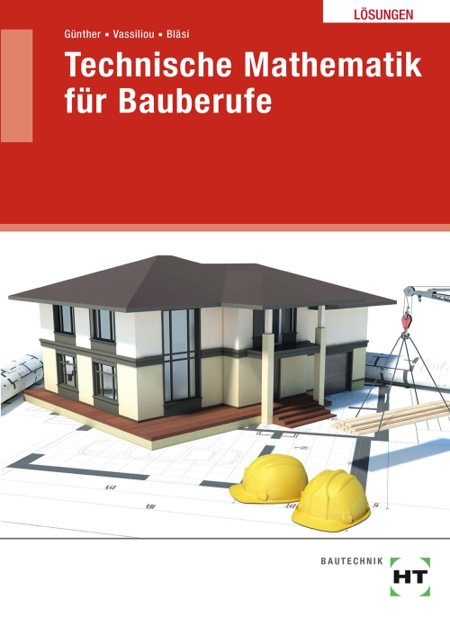 Technische Mathematik für Bauberufe / Lösungen