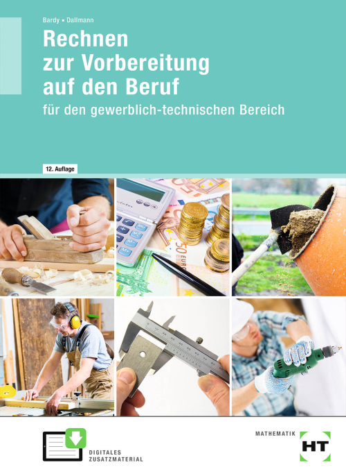 Rechnen zur Vorbereitung auf den Beruf für den gewerblich-technischen Bereich Rechnen zur Vorbereitung auf den Beruf für den gewerblich-technischen Bereich
