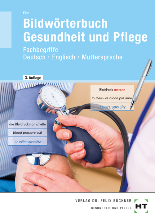 Bildwörterbuch Gesundheit und Pflege - Fachbegriffe Deutsch - Englisch - Muttersprache Bildwörterbuch Gesundheit und Pflege - Fachbegriffe Deutsch - Englisch - Muttersprache