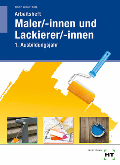 Maler/-innen und Lackierer/-innen, 1. Ausbildungsjahr / Arbeitsheft Maler/-innen und Lackierer/-innen, 1. Ausbildungsjahr / Arbeitsheft