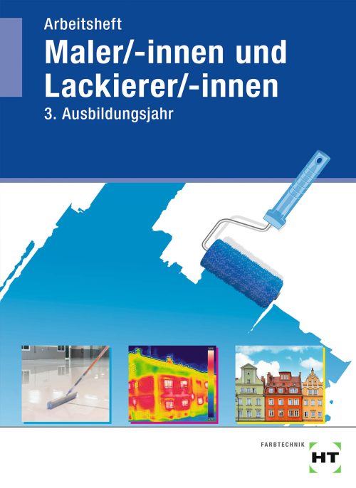 Lernfeldbuch für Maler/-innen und Lackierer/-innen, 3. Ausbildungsjahr / Arbeitsheft