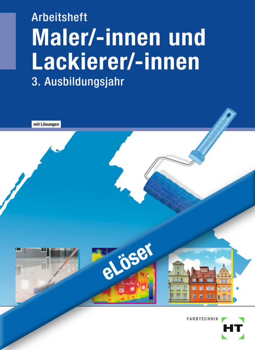 Lernfeldbuch für Maler/-innen und Lackierer/-innen, 3. Ausbildungsjahr / Arbeitsheft eLöser