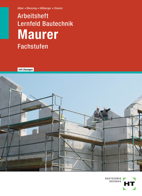 Lernfeld Bautechnik - Fachstufen Maurer, Arbeitsheft, Lösungen Lernfeld Bautechnik - Fachstufen Maurer, Arbeitsheft, Lösungen