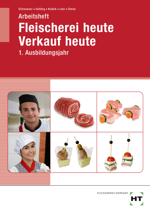 Fleischerei heute - Verkauf heute, 1. Ausbildungsjahr / Arbeitsheft Fleischerei heute - Verkauf heute, 1. Ausbildungsjahr / Arbeitsheft