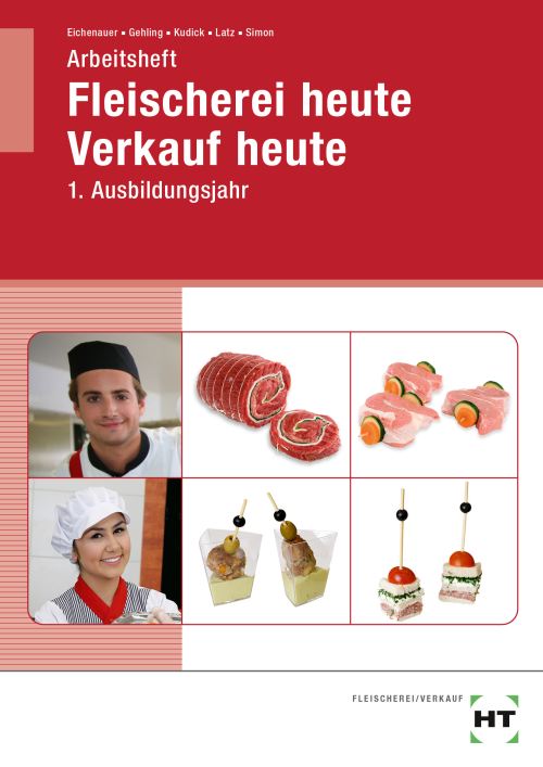 Fleischerei heute - Verkauf heute, 1. Ausbildungsjahr / Arbeitsheft