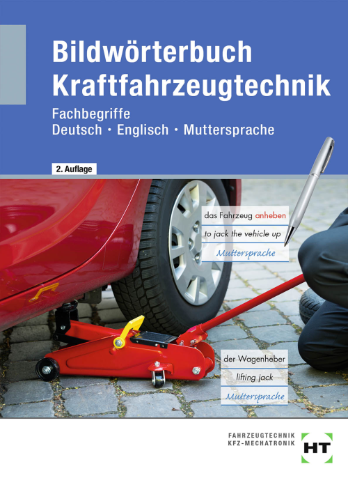 Bildwörterbuch Kraftfahrzeugtechnik / Fachbegriffe Deutsch - Englisch - Muttersprache
