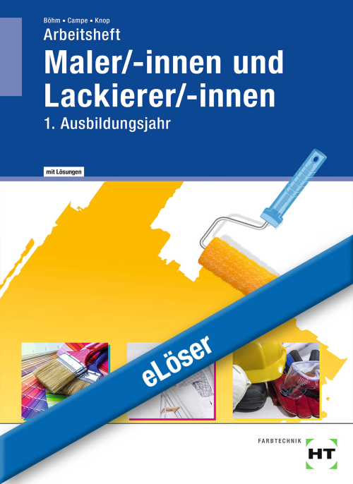 Lernfeldbuch für Maler/-innen und Lackierer/-innen, 1. Ausbildungsjahr / Arbeitsheft eLöser Lernfeldbuch für Maler/-innen und Lackierer/-innen, 1. Ausbildungsjahr / Arbeitsheft eLöser