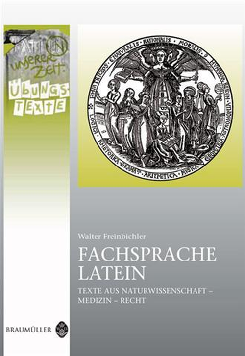 Latein in unserer Zeit: Fachsprache Latein (Texte aus Naturwissenschaft, Medizin und Recht) – Übungstexte