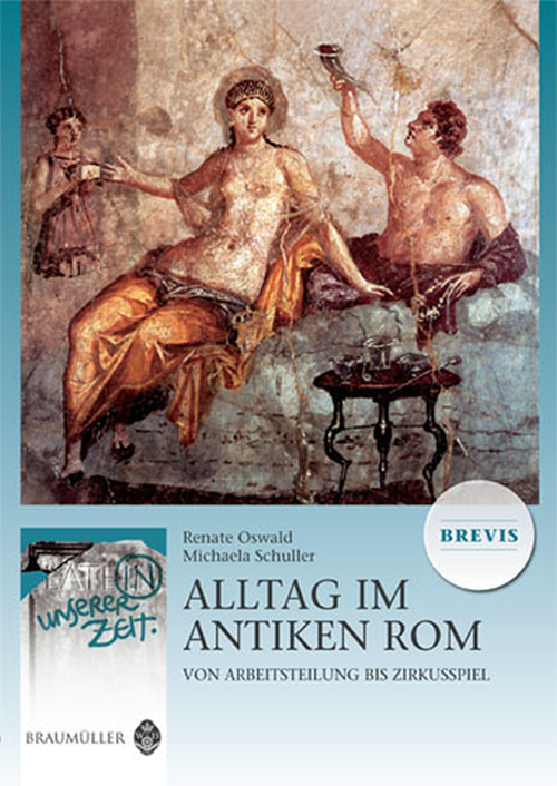 Latein in unserer Zeit: Alltag im antiken Rom BREVIS – Von Arbeitsteilung bis Zirkusspiel