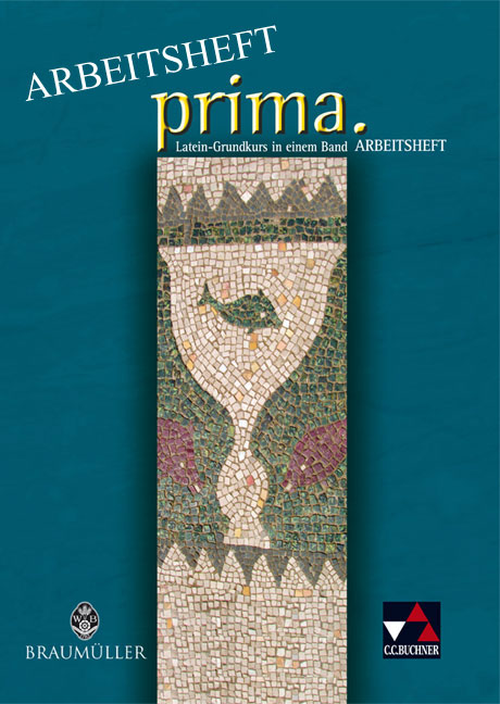 prima. Latein-Grundkurs in einem Band. Arbeitsheft prima. Latein-Grundkurs in einem Band. Arbeitsheft