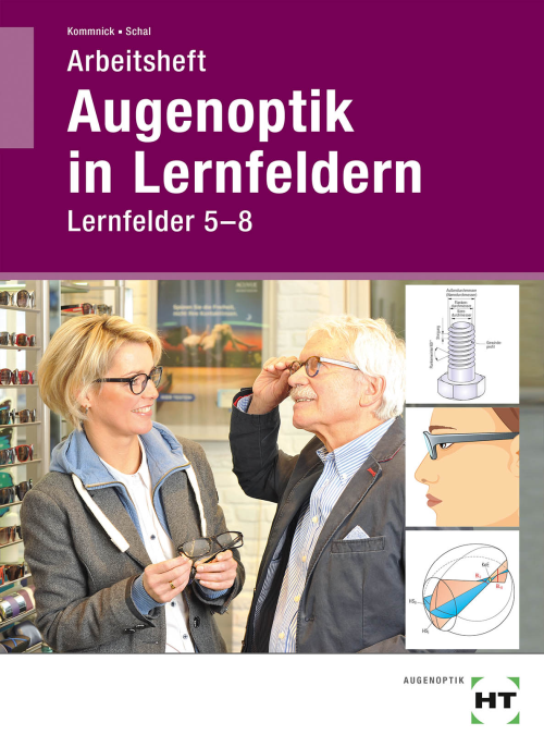 Augenoptik in Lernfeldern, Arbeitsheft - Lernfelder 5 bis 8